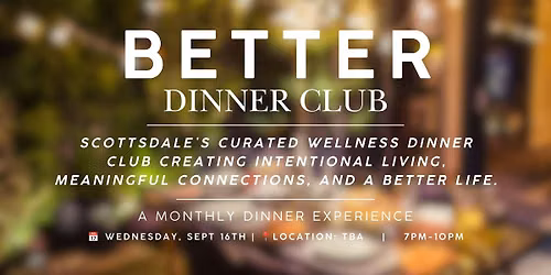 Better | Intentional Living Dinner Club | Scottsdale, AZ