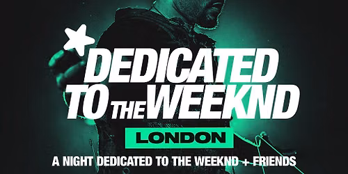 Dedicated to THE WEEKND - Sat 12th Dec - XOYO Ldn