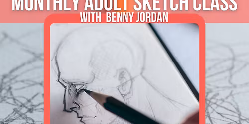  Adult Sketch Class with artist Benny Jordan