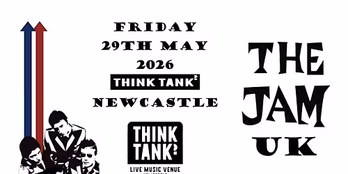 THE JAM UK\/\/THINK TANK?\/\/NEWCASTLE