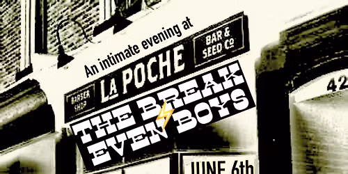The Break\u26a1\ufe0fEven Boys @ La Poche