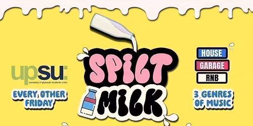 OFFICIAL SPILT MILK Every other Friday - UPSU - Freshers Opening Party 