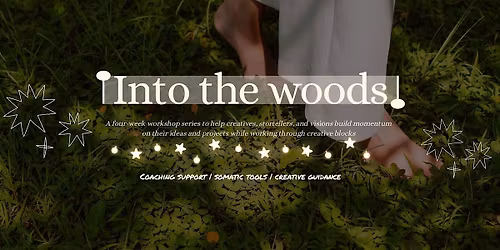 Into the Woods: A  Creative Workshop Series
