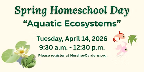 Spring Homeschool Day - "Aquatic Ecosystems"