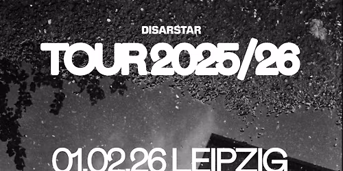 DISARSTAR \/\/\/ TOUR 2025\/26 \/\/\/ Leipzig