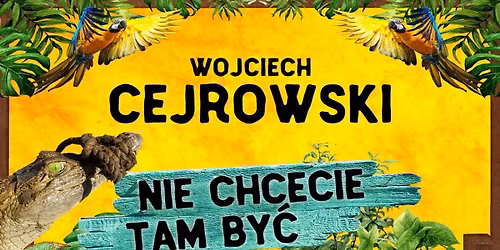 SZCZECIN Wojciech Cejrowski stand-up "Nie chcecie tam by\u0107"