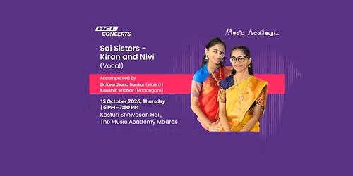 HCL Concerts | Sai Sisters \u2013 Kiran and Nivi Live at Music Academy Madras