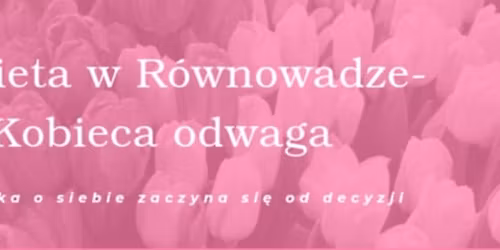 Kobieta w R\u00f3wnowadze - Kobieca Odwaga