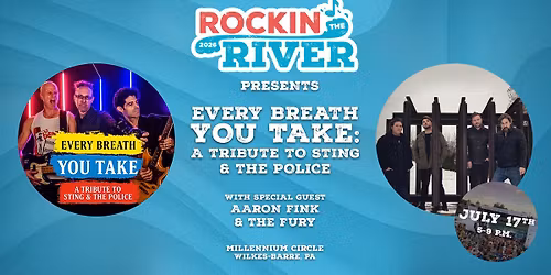 Rockin\u2019 the River: Every Breath You Take: Sting\/Police Tribute, with Aaron Fink & The Fury 
