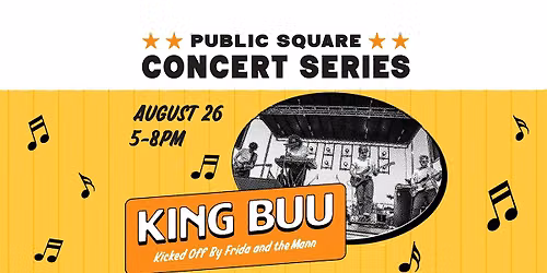 Public Square Concert Series: King Buu and Frida and the Mann