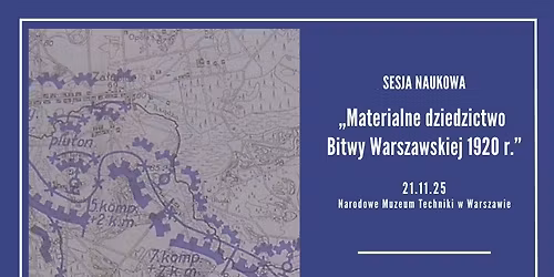 \u201eMaterialne dziedzictwo Bitwy Warszawskiej 1920 r.\u201d - sesja naukowa