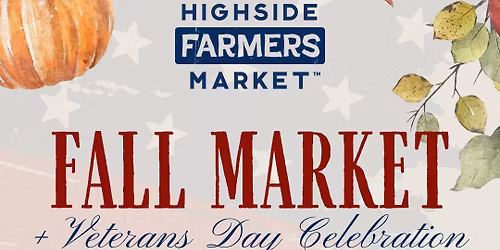 Highside Farmers Market Fall & Veterans Day Celebration