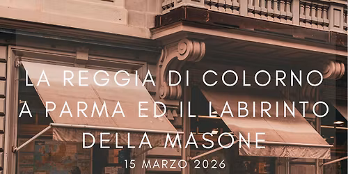 LA REGGIA DI COLORNO A PARMA ED IL LABIRINTO DELLA MASONE