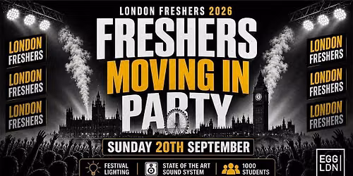 LONDON FRESHERS MOVING IN PARTY 2026 \ud83c\udfe0\ud83d\udd25 - Sunday 20th September At EGG LDN