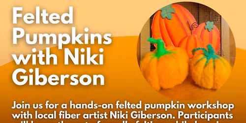 Felted Pumpkins Class with Niki Giberson at Tuckerton Seaport