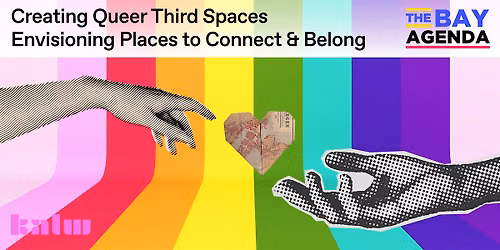 Creating Queer Third Spaces: Envisioning Places to Connect & Belong