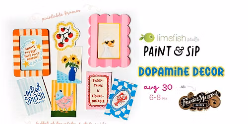 PAINT & SIP: Dopamine Decor (Limefish Studio at Frankie Martin's Garden)
