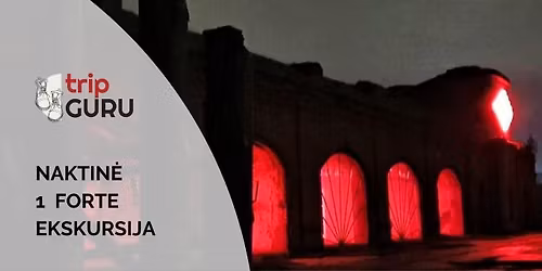 NAKTIN\u0116 sutem\u0173 ekskursija FORTE I (pirmame). Kauno tvirtov\u0117.
