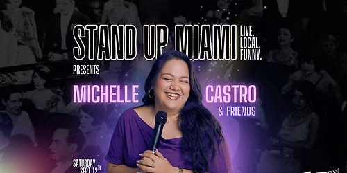 Stand Up Miami Presents: Michelle Castro & Friends \u2b50