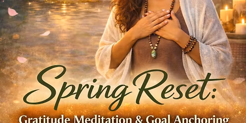Spring Reset: Gratitude Meditation & Goal Anchoring