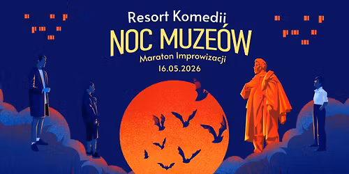 Maraton Improwizacji w Resorcie Komedii | Noc muze\u00f3w 2026