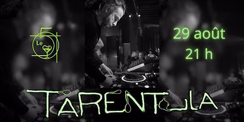 Dj Set Tarentula au bar Le 5