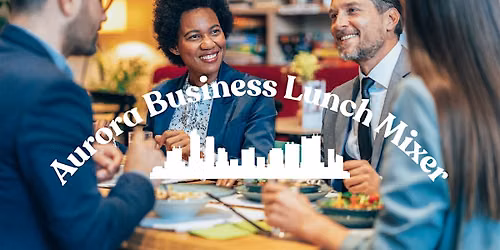 Aurora Business Lunch Mixer
