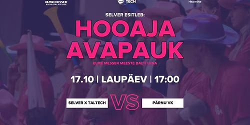 HOOAJA AVAPAUK | Selver x TalTech vs P\u00e4rnu VK