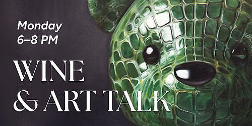 Wine & Art Talk: Altered Familiar