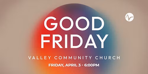 Good Friday @ Valley