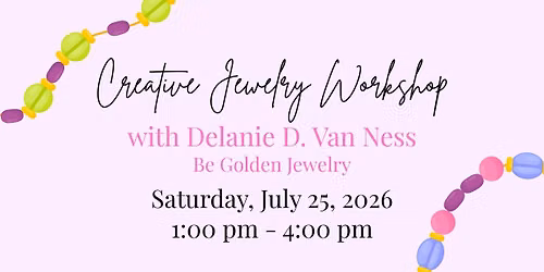 Creative Jewelry Workshop with Delanie D. Van Ness