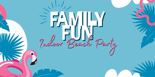 Family Fun: Indoor Beach Party