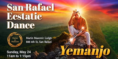 San Rafael \u2764\ufe0f Ecstatic Dance w\/Yemanjo \ud83c\udfa7