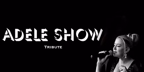THE ADELE SHOW | Dinner & Show | Six Piece Band