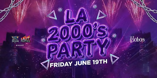 LA 2000'S PARTY @ LOS GLOBOS IN HOLLYWOOD 18+ | EVERYONE FREE W\/RSVP