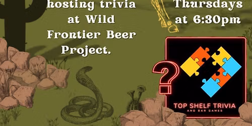 Top Shelf Trivia at Wild Frontier