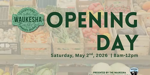 Waukesha Farmers Market 2026 Opening Day 