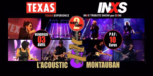CONCERT TRIBUTE INXS par SXNI + TEXAS par TEXAS EXPERIENCE