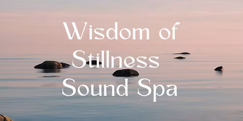 Wisdom of Stillness Sound Spa