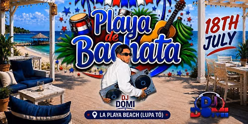 \ud83c\udf34\ud83d\ude0ePlaya de Bachata Latin Beach Party x LUPA con \ud83c\udfa7DJ Domi\ud83c\udde9\ud83c\uddf4\ud83c\udde6\ud83c\uddf9