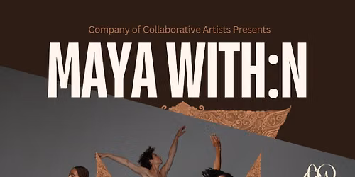 Company of Collaborative Artists (CoCA) Presents New Dance Theater Production, MAYA WITH:N