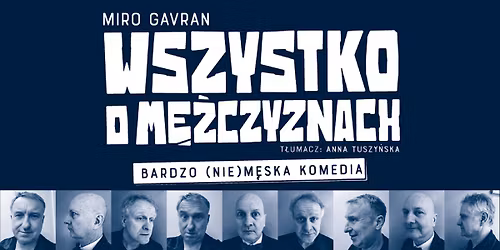  \u201eWszystko o m\u0119\u017cczyznach\u201d - podobno najzabawniejszy spektakl w Szczecinie