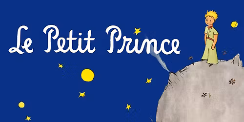 LE PETIT PRINCE d\u2019Antoine de Saint-Exup\u00e9ry | Le Grand Th\u00e9\u00e2tre de Qu\u00e9bec