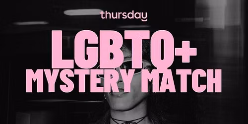 THURSDAY | LGBTQ+ MYSTERY MATCH |  BUCHAREST