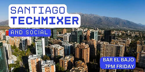 Santiago Tech Mixer and Social (Tech \/ AI \/ Data \/ IT) \u2728