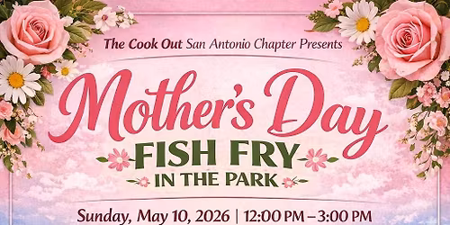 The Cook Out San Antonio - Mothers Day Fish Fry 