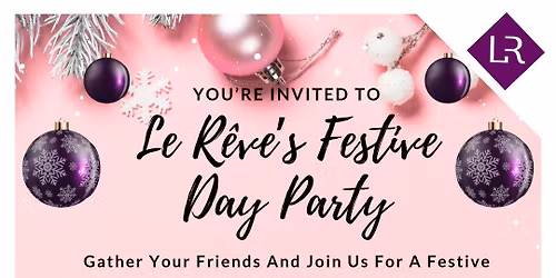 Le R\u00eave\u2019s Festive Day Party
