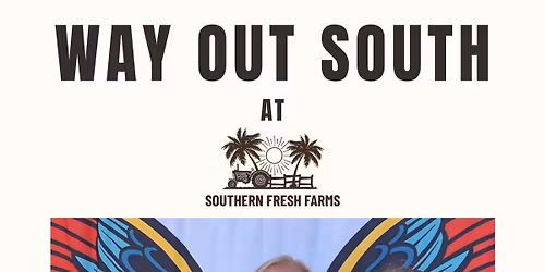 Way Out South @ Southern Fresh Farms \ud83c\udf3e\ud83c\udfb6