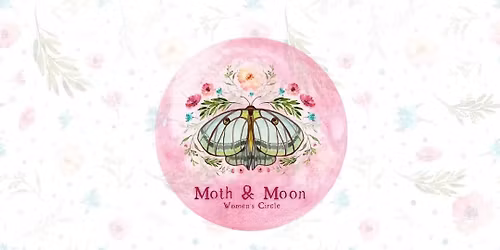 Moth & Moon Women's Circle (November)