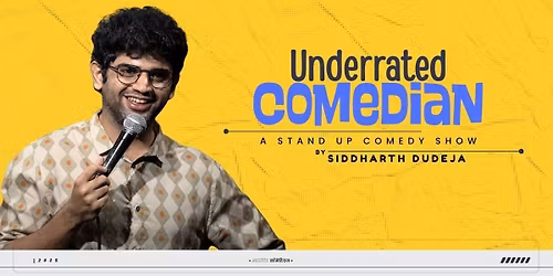 Underrated Comedian - by Siddharth Dudeja